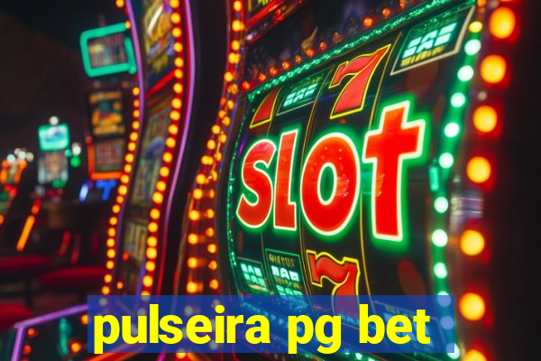 pulseira pg bet